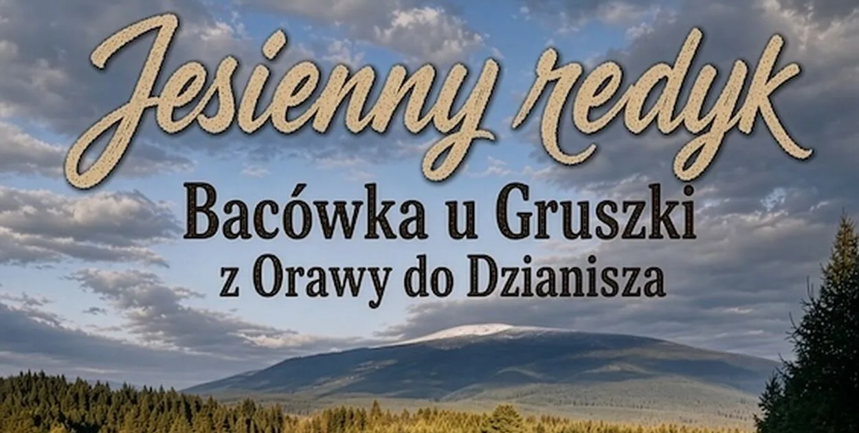 Jesienny Redyk Bacówki u Gruszki: z Orawy do Dzianisza